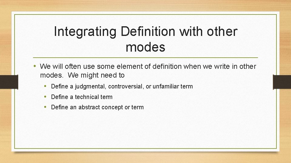 Integrating Definition with other modes • We will often use some element of definition