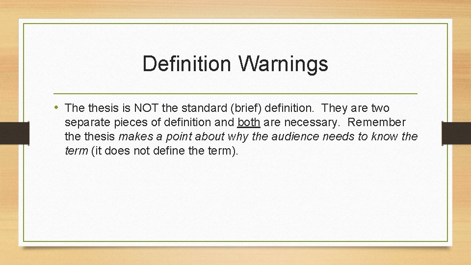 Definition Warnings • The thesis is NOT the standard (brief) definition. They are two