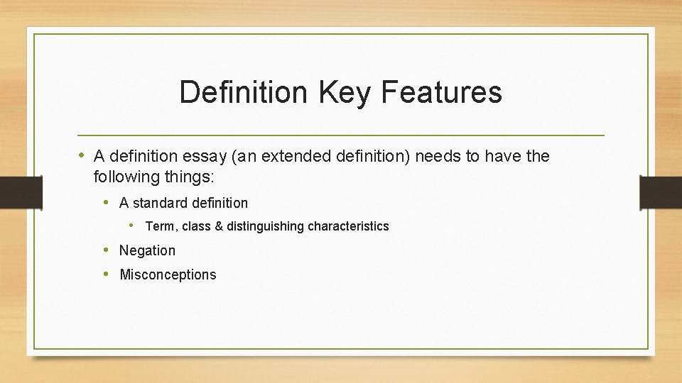 Definition Key Features • A definition essay (an extended definition) needs to have the