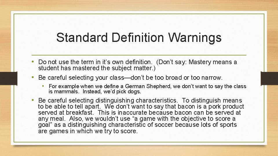 Standard Definition Warnings • Do not use the term in it’s own definition. (Don’t