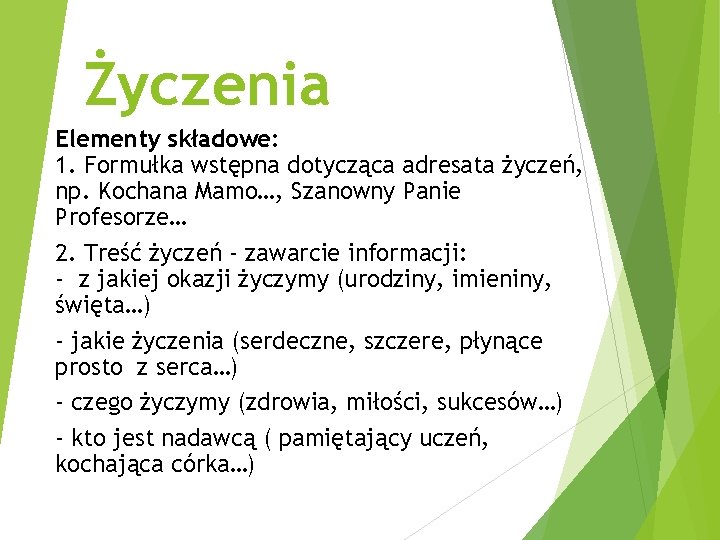 Życzenia Elementy składowe: 1. Formułka wstępna dotycząca adresata życzeń, np. Kochana Mamo…, Szanowny Panie