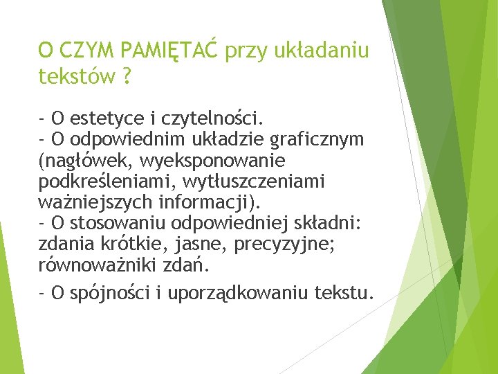 O CZYM PAMIĘTAĆ przy układaniu tekstów ? - O estetyce i czytelności. - O