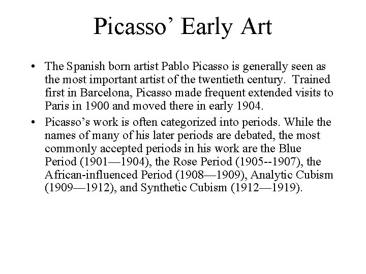 Picasso’ Early Art • The Spanish born artist Pablo Picasso is generally seen as