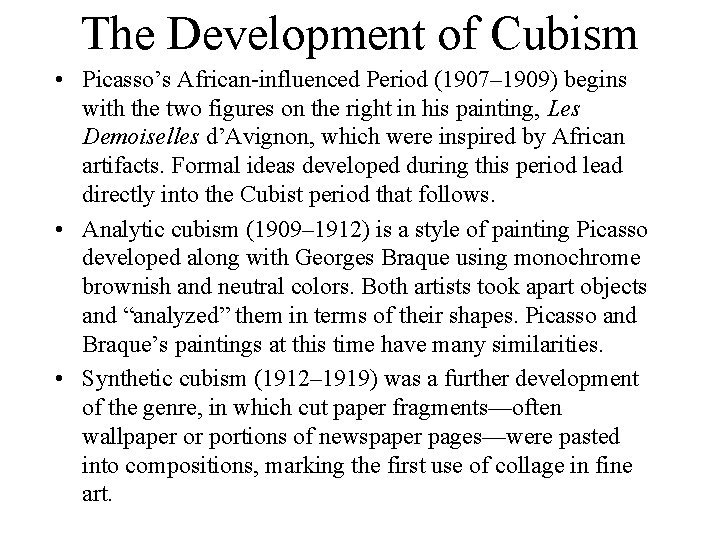 The Development of Cubism • Picasso’s African-influenced Period (1907– 1909) begins with the two