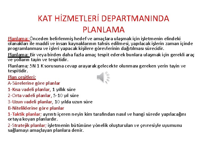 KAT HİZMETLERİ DEPARTMANINDA PLANLAMA Planlama: Önceden belirlenmiş hedef ve amaçlara ulaşmak için işletmenin elindeki