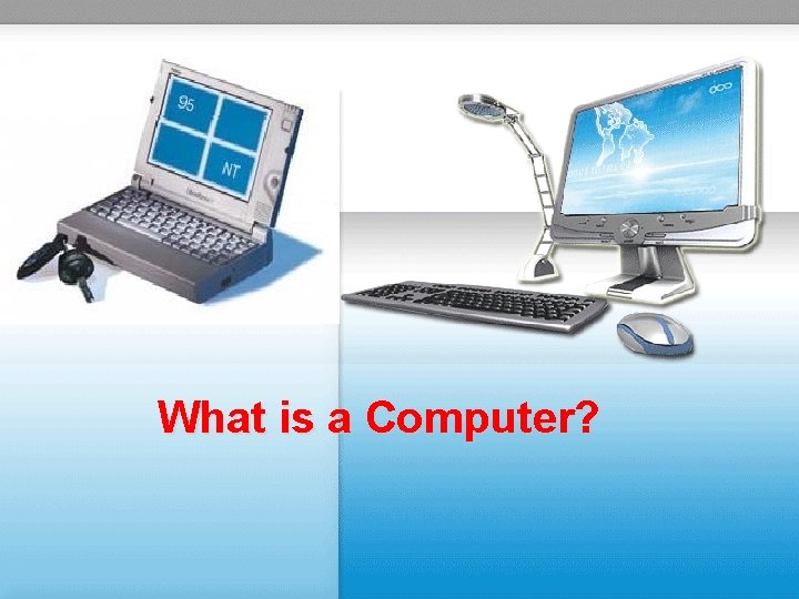 What is a Computer? 