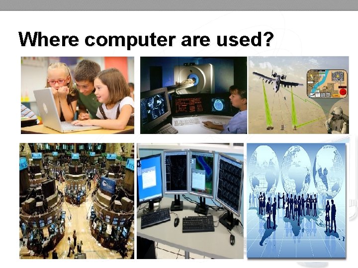 Where computer are used? 17 