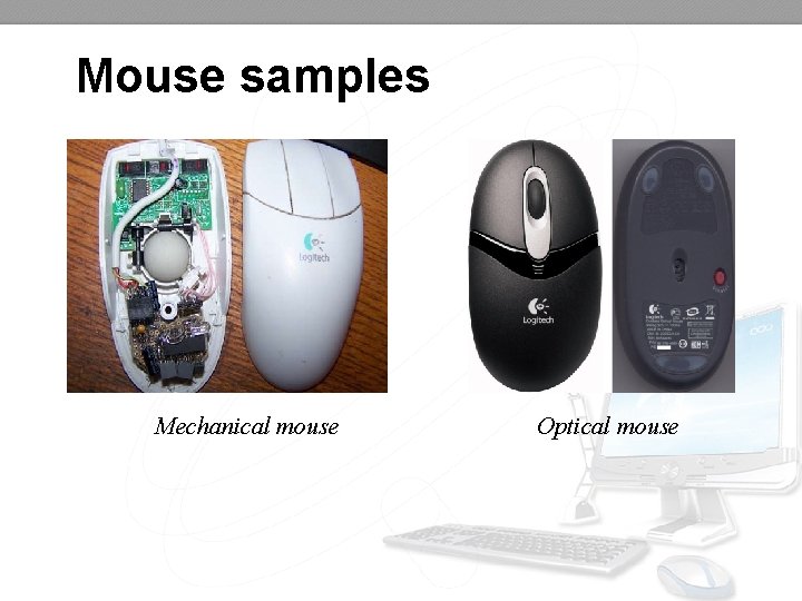 Mouse samples Mechanical mouse Optical mouse 