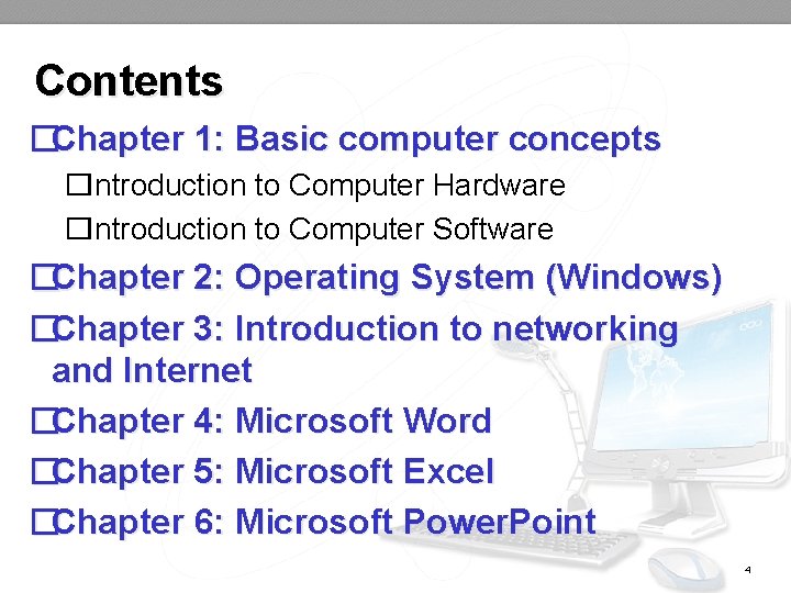 Contents �Chapter 1: Basic computer concepts �Introduction to Computer Hardware �Introduction to Computer Software