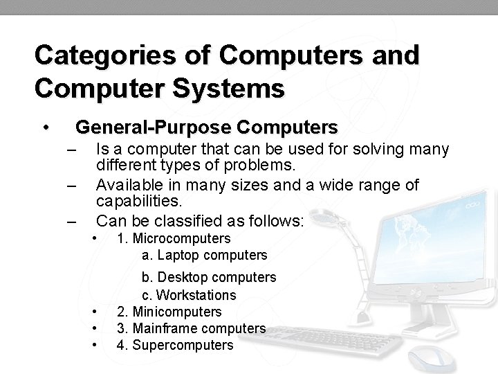 Categories of Computers and Computer Systems • General-Purpose Computers – – – Is a