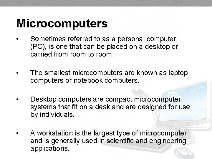 Microcomputers • Sometimes referred to as a personal computer (PC), is one that can