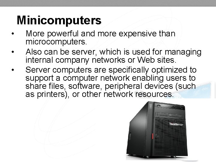 Minicomputers • • • More powerful and more expensive than microcomputers. Also can be