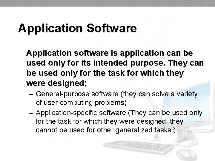 Application Software Application software is application can be used only for its intended purpose.