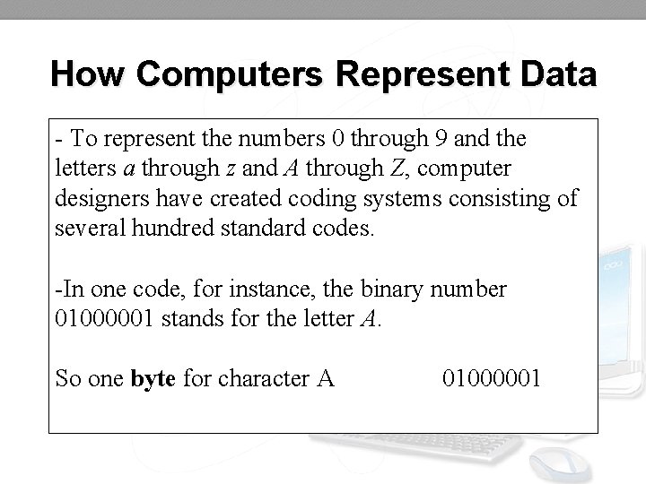 How Computers Represent Data - To represent the numbers 0 through 9 and the