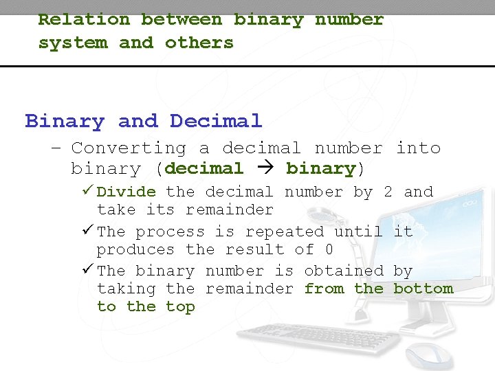 Relation between binary number system and others Binary and Decimal – Converting a decimal