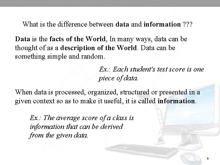 What is the difference between data and information ? ? ? Data is the