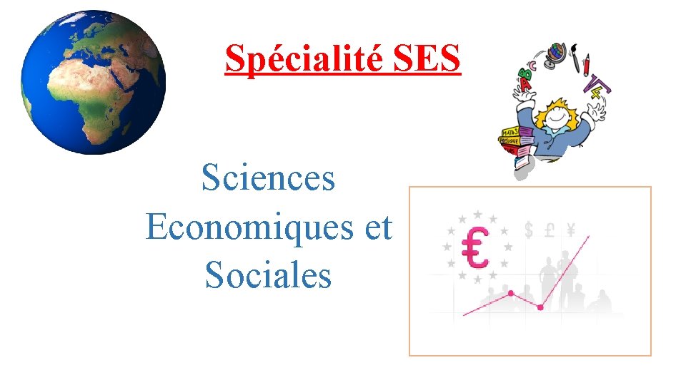 Spécialité SES Sciences Economiques et Sociales 