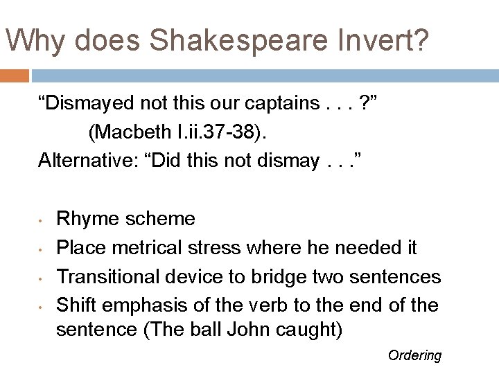 Why does Shakespeare Invert? “Dismayed not this our captains. . . ? ” (Macbeth Why does Shakespeare Invert? “Dismayed not this our captains. . . ? ” (Macbeth
