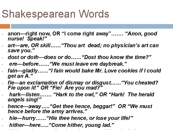 Shakespearean Words • • • anon—right now, OR “I come right away”……. “Anon, good Shakespearean Words • • • anon—right now, OR “I come right away”……. “Anon, good