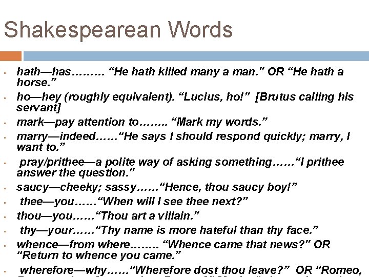 Shakespearean Words • • • hath—has……… “He hath killed many a man. ” OR Shakespearean Words • • • hath—has……… “He hath killed many a man. ” OR
