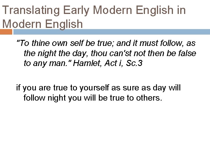 Translating Early Modern English in Modern English "To thine own self be true; and Translating Early Modern English in Modern English "To thine own self be true; and