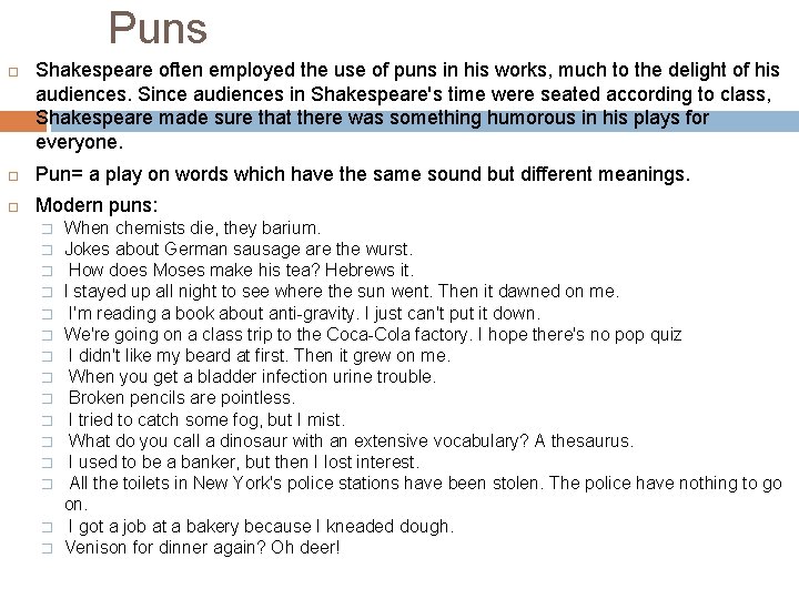 Puns Shakespeare often employed the use of puns in his works, much to the Puns Shakespeare often employed the use of puns in his works, much to the