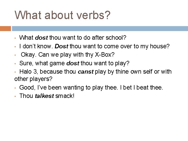 What about verbs? What dost thou want to do after school? • I don’t What about verbs? What dost thou want to do after school? • I don’t