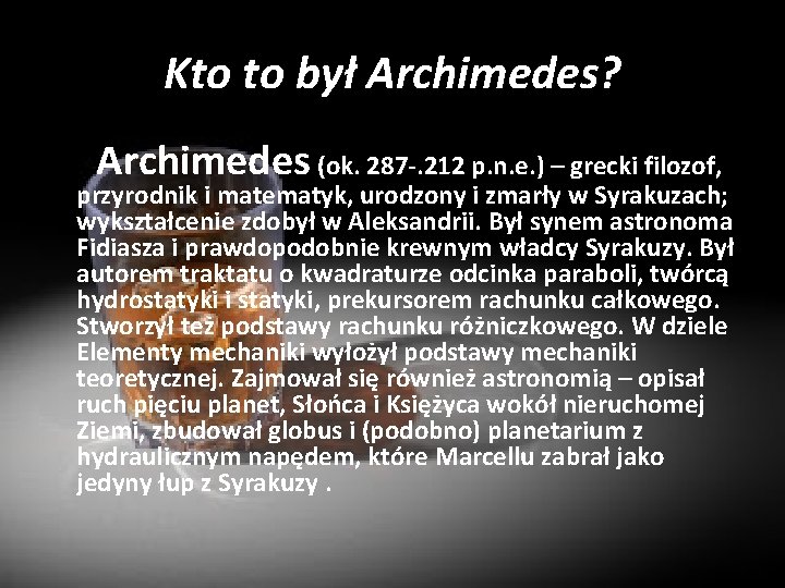 Kto to był Archimedes? Archimedes (ok. 287 -. 212 p. n. e. ) –