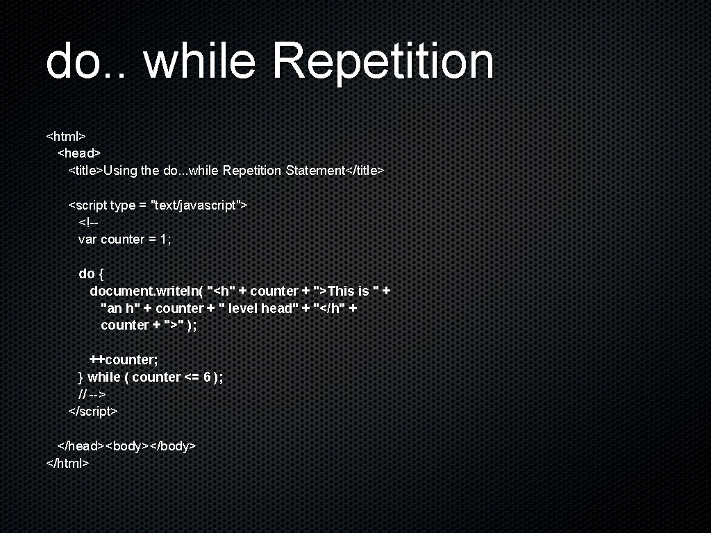 do. . while Repetition <html> <head> <title>Using the do. . . while Repetition Statement</title>