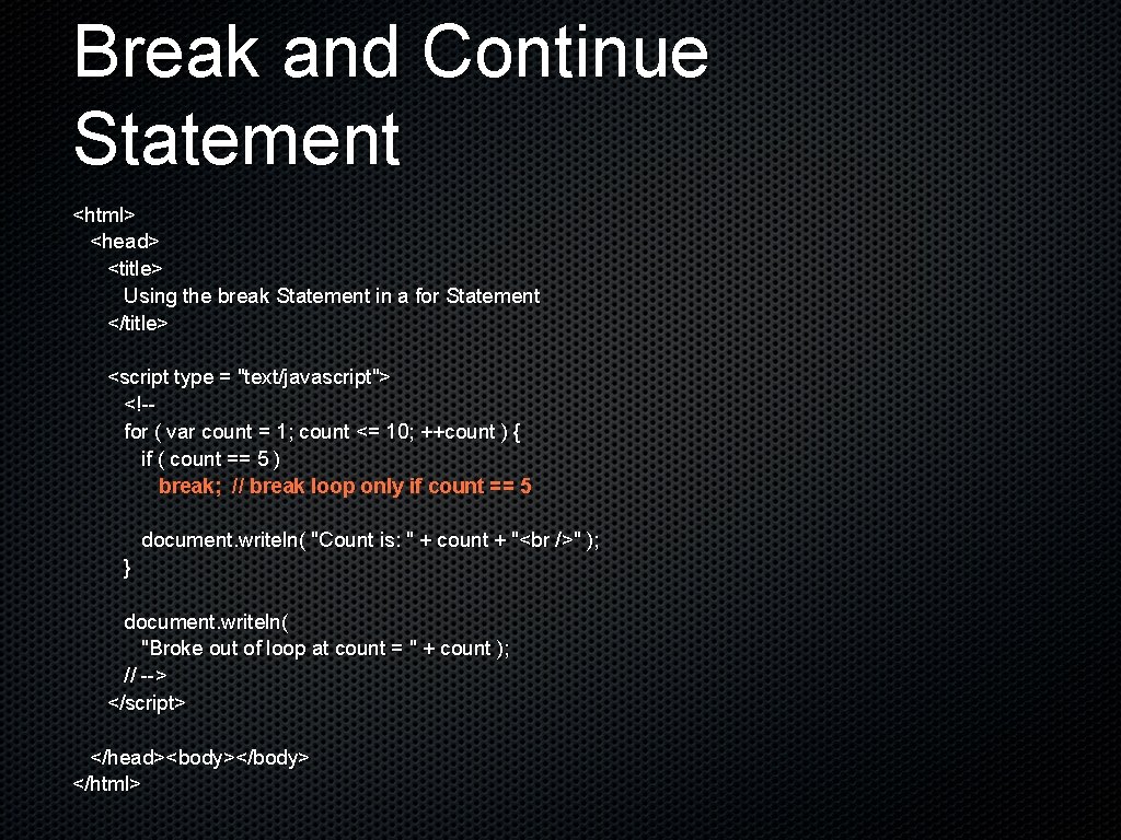 Break and Continue Statement <html> <head> <title> Using the break Statement in a for