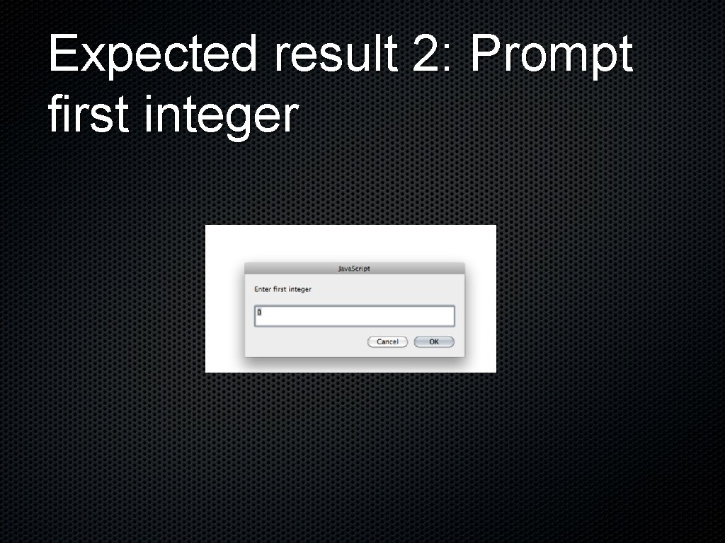 Expected result 2: Prompt first integer 