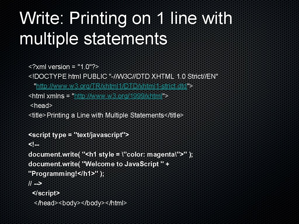 Write: Printing on 1 line with multiple statements <? xml version = "1. 0"?