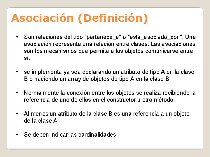 Asociación (Definición) • Son relaciones del tipo "pertenece_a" o "está_asociado_con". Una asociación representa una