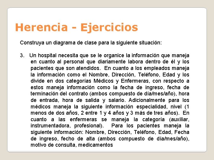 Herencia - Ejercicios Construya un diagrama de clase para la siguiente situación: 3. Un