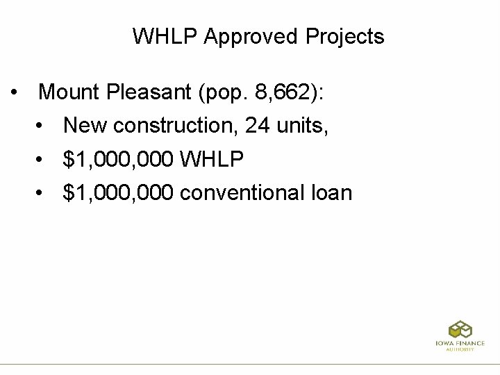 WHLP Approved Projects • Mount Pleasant (pop. 8, 662): • New construction, 24 units,