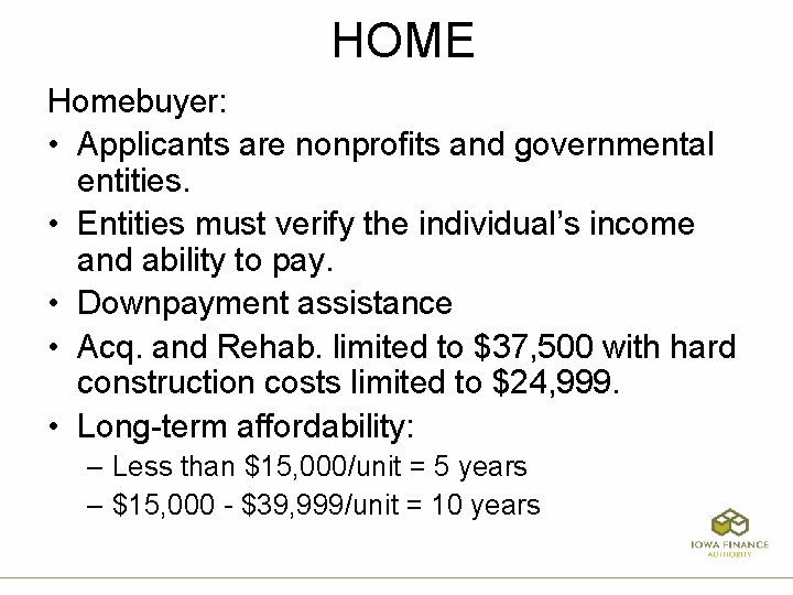 HOME Homebuyer: • Applicants are nonprofits and governmental entities. • Entities must verify the