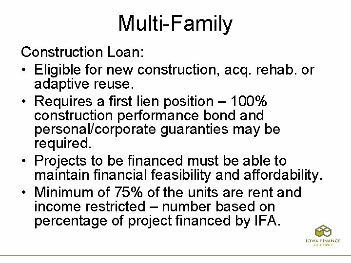 Multi-Family Construction Loan: • Eligible for new construction, acq. rehab. or adaptive reuse. •