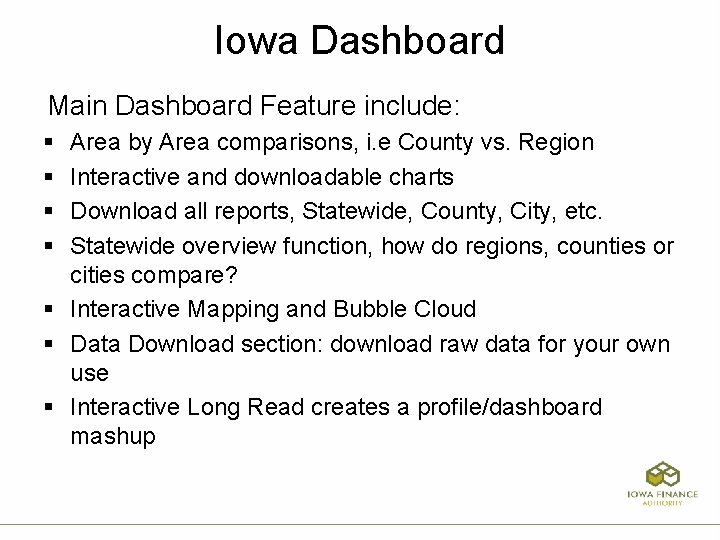 Iowa Dashboard Main Dashboard Feature include: § § Area by Area comparisons, i. e