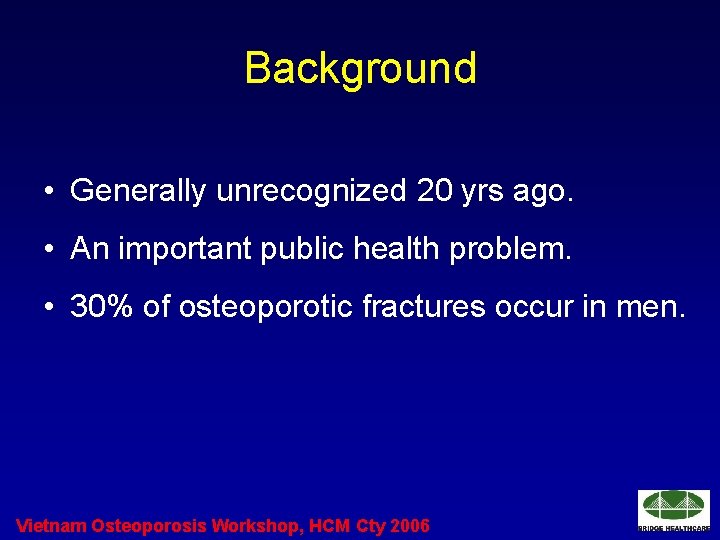 Background • Generally unrecognized 20 yrs ago. • An important public health problem. •