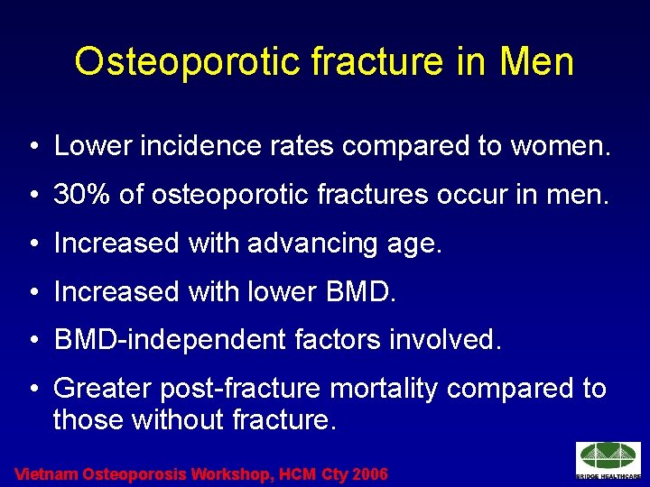 Osteoporotic fracture in Men • Lower incidence rates compared to women. • 30% of