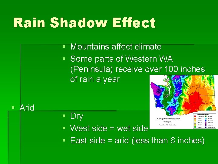 Rain Shadow Effect § Mountains affect climate § Some parts of Western WA (Peninsula)