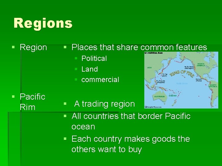 Regions § Region § Places that share common features § § Pacific Rim §