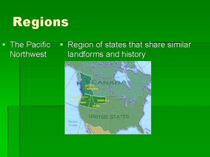 Regions § The Pacific Northwest § Region of states that share similar landforms and