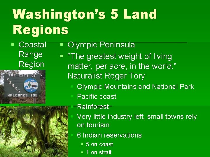 Washington’s 5 Land Regions § Coastal Range Region § Olympic Peninsula § “The greatest