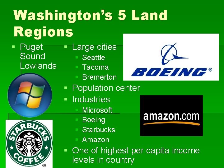 Washington’s 5 Land Regions § Puget § Large cities Sound § Seattle Lowlands §