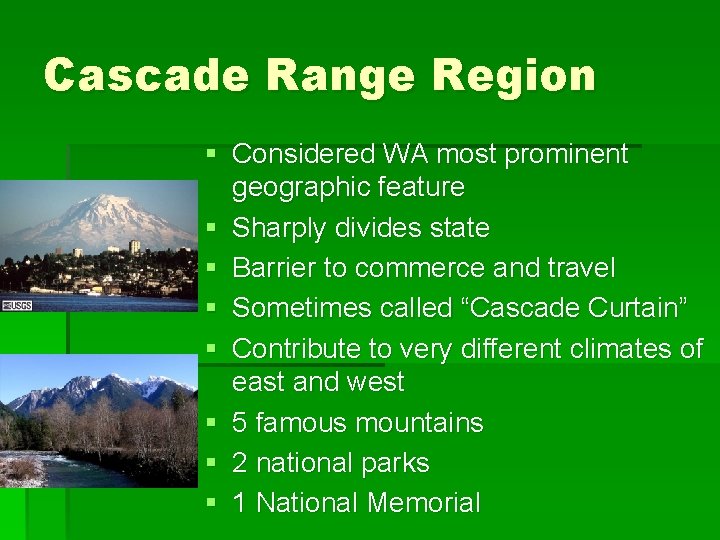 Cascade Range Region § Considered WA most prominent geographic feature § Sharply divides state