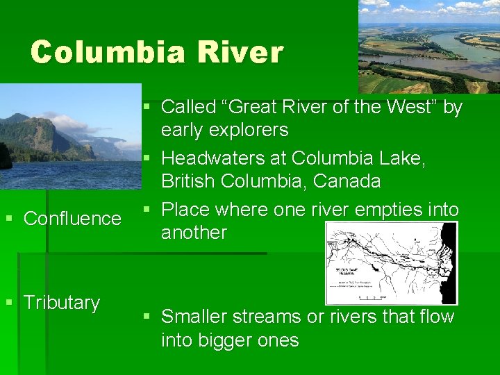 Columbia River § Called “Great River of the West” by early explorers § Headwaters