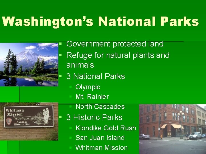 Washington’s National Parks § Government protected land § Refuge for natural plants and animals