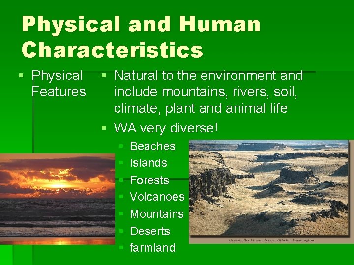 Physical and Human Characteristics § Physical Features § Natural to the environment and include