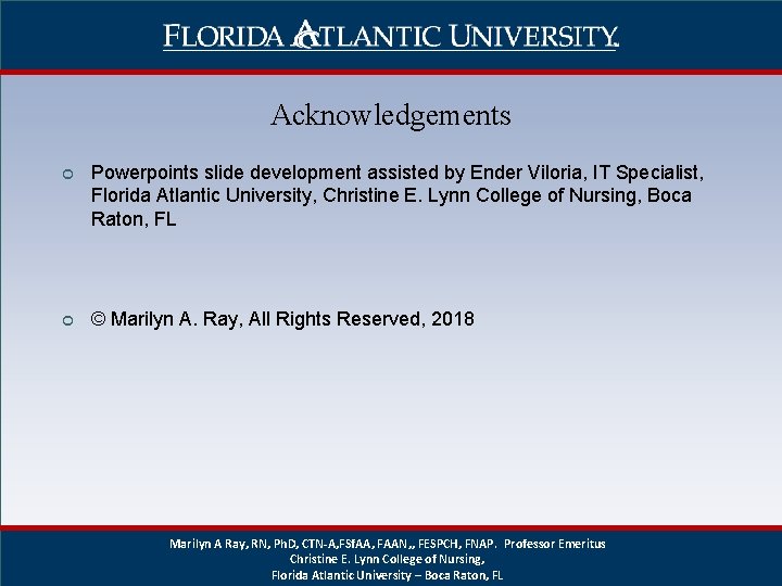 Acknowledgements ¢ Powerpoints slide development assisted by Ender Viloria, IT Specialist, Florida Atlantic University, Acknowledgements ¢ Powerpoints slide development assisted by Ender Viloria, IT Specialist, Florida Atlantic University,